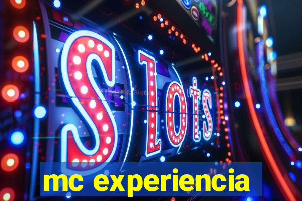 mc experiencia